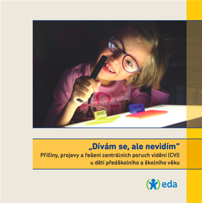 EDA - brožura - Dívám se, ale nevidím. Příčiny, projevy a řešení centrálních poruch vidění (CVI) u dětí předškolního a školního věku